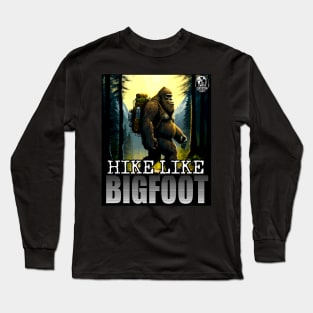 Hike Like Bigfoot Sasquatch Trail Hiking Outdoor Enthusiast 1 Long Sleeve T-Shirt